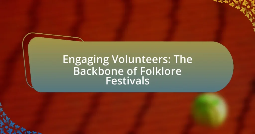 Engaging Volunteers: The Backbone of Folklore Festivals