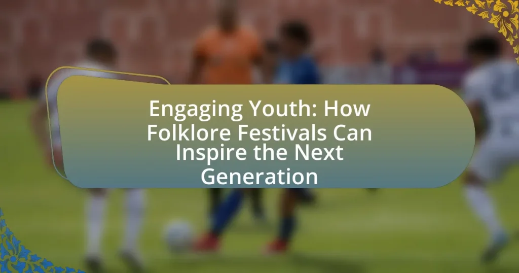 Engaging Youth: How Folklore Festivals Can Inspire the Next Generation