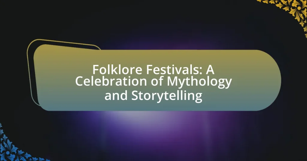 Folklore Festivals: A Celebration of Mythology and Storytelling