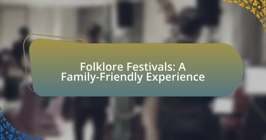 Folklore Festivals: A Family-Friendly Experience