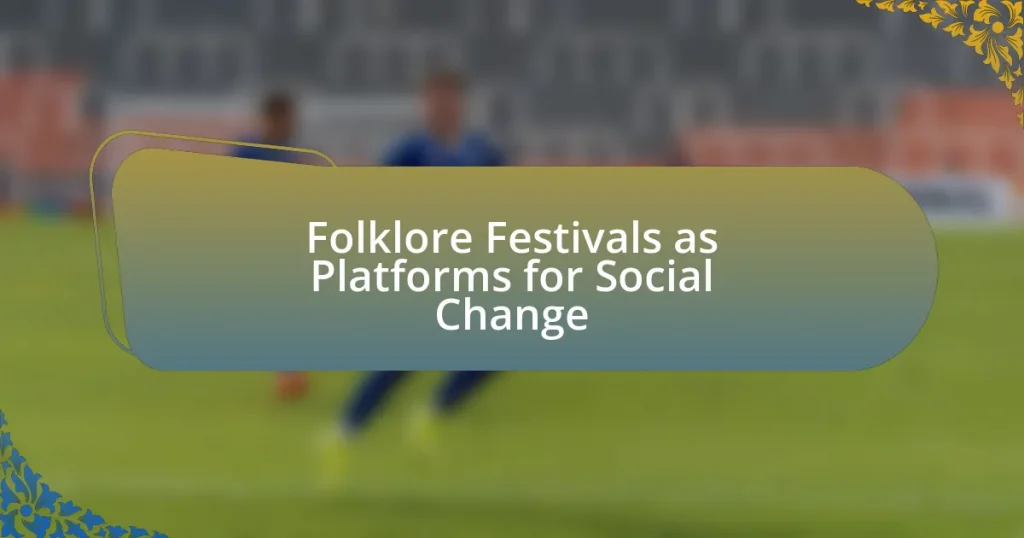 Folklore Festivals as Platforms for Social Change