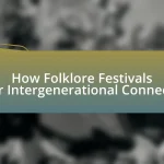 How Folklore Festivals Foster Intergenerational Connections