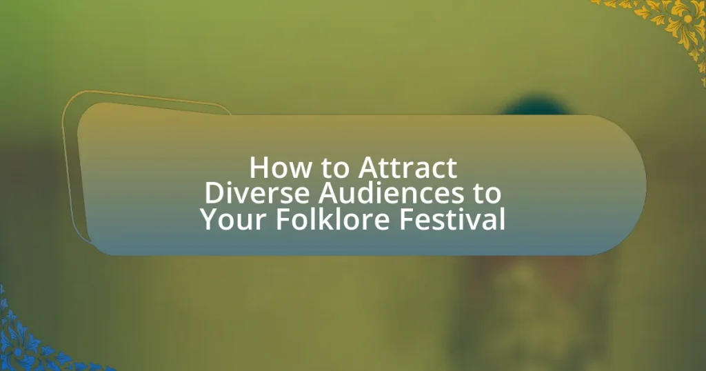 How to Attract Diverse Audiences to Your Folklore Festival