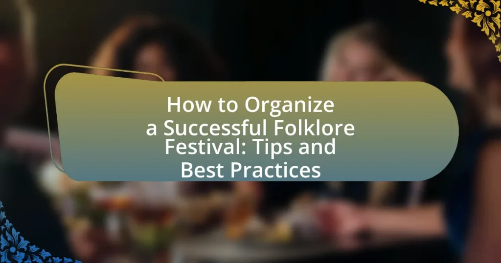 How to Organize a Successful Folklore Festival: Tips and Best Practices