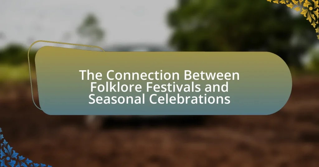 The Connection Between Folklore Festivals and Seasonal Celebrations