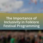 The Importance of Inclusivity in Folklore Festival Programming