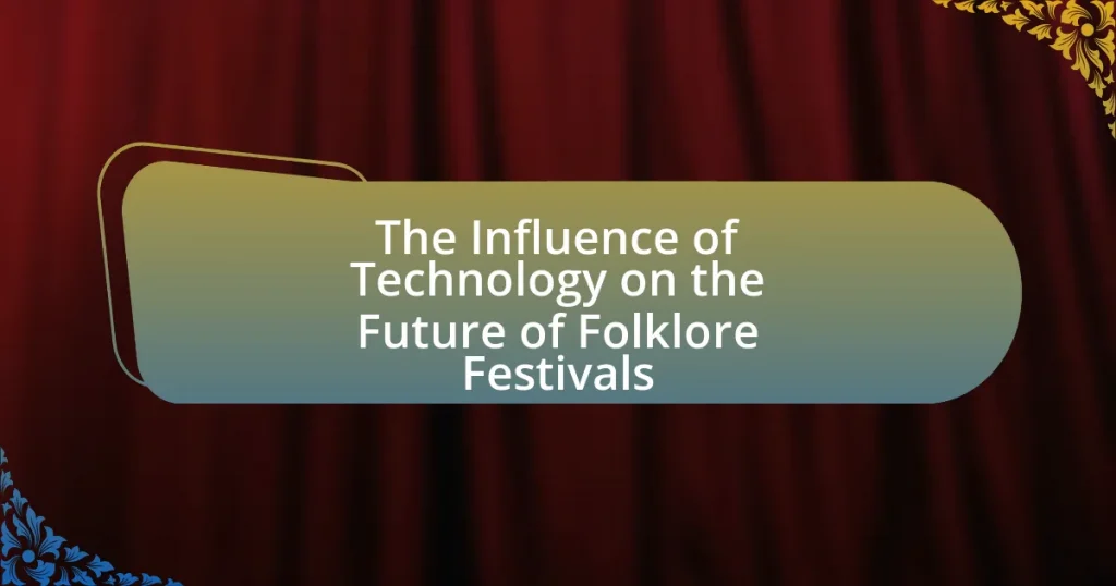 The Influence of Technology on the Future of Folklore Festivals