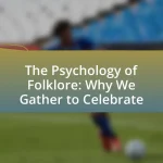 The Psychology of Folklore: Why We Gather to Celebrate