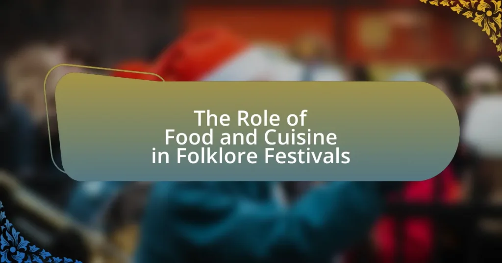 The Role of Food and Cuisine in Folklore Festivals