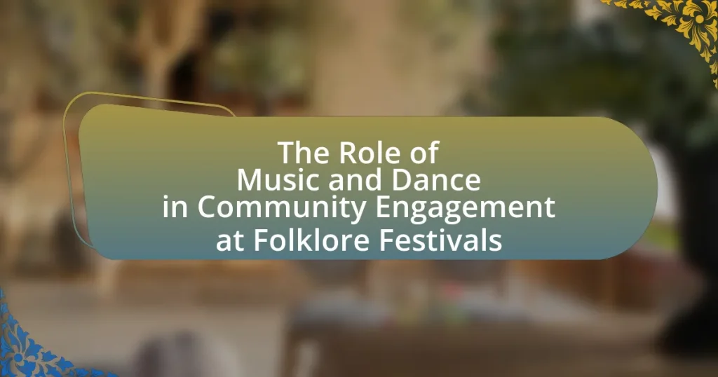 The Role of Music and Dance in Community Engagement at Folklore Festivals