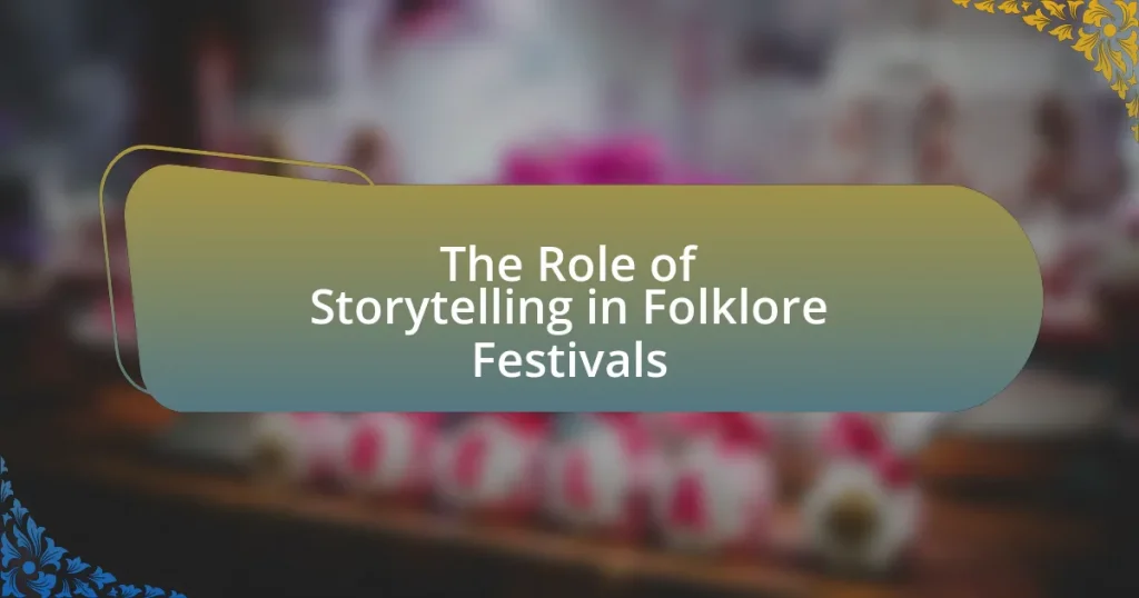 The Role of Storytelling in Folklore Festivals