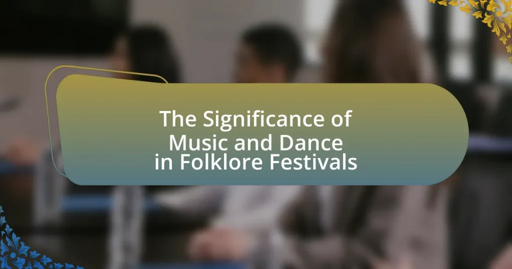 The Significance of Music and Dance in Folklore Festivals