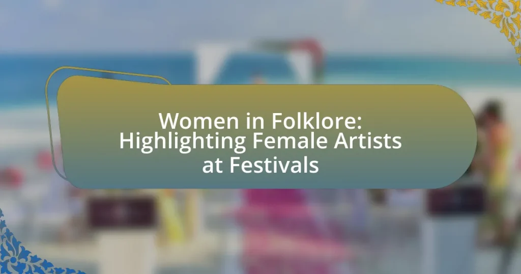 Women in Folklore: Highlighting Female Artists at Festivals