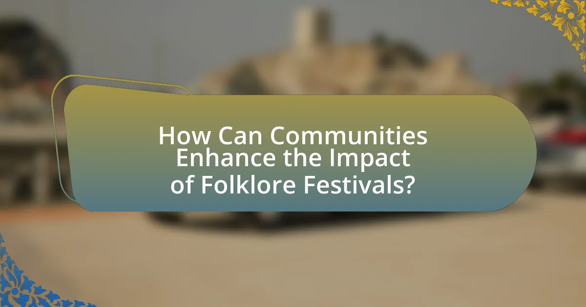 How Can Communities Enhance the Impact of Folklore Festivals?