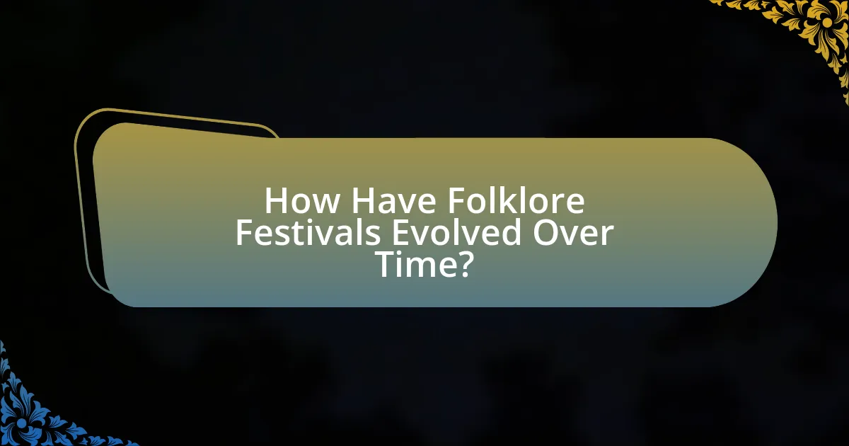 How Have Folklore Festivals Evolved Over Time?