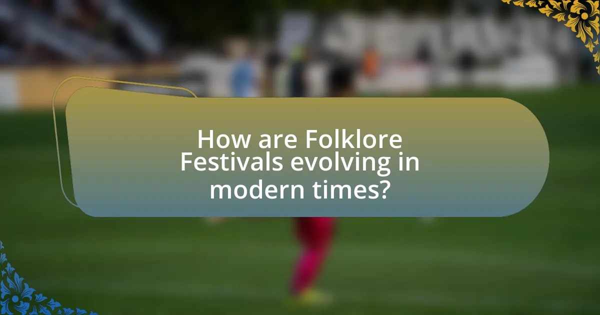 How are Folklore Festivals evolving in modern times?