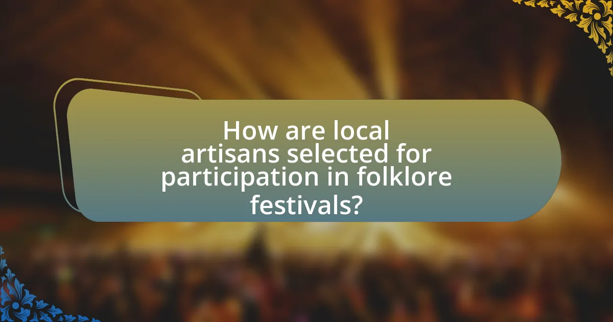 How are local artisans selected for participation in folklore festivals?