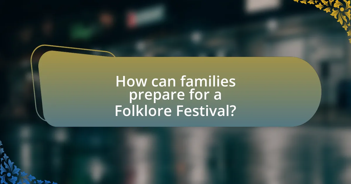 How can families prepare for a Folklore Festival?