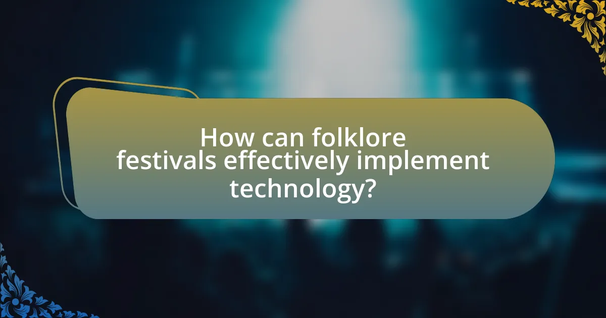 How can folklore festivals effectively implement technology?