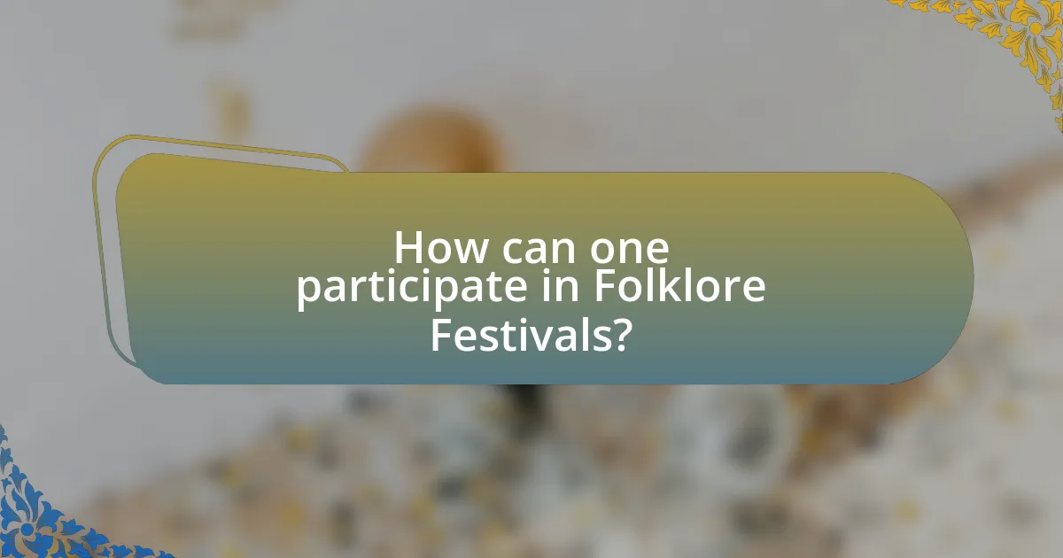 How can one participate in Folklore Festivals?