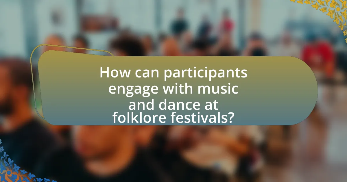 How can participants engage with music and dance at folklore festivals?