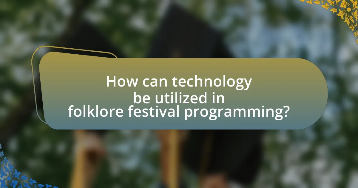 How can technology be utilized in folklore festival programming?