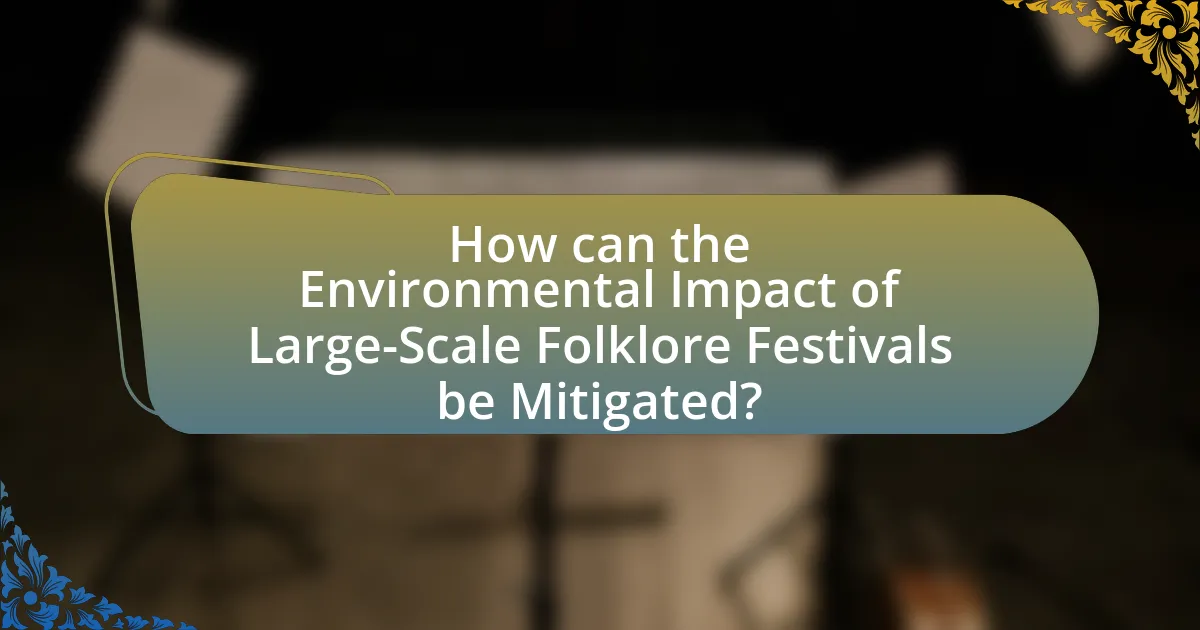How can the Environmental Impact of Large-Scale Folklore Festivals be Mitigated?