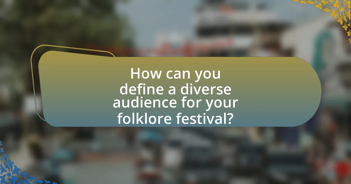 How can you define a diverse audience for your folklore festival?