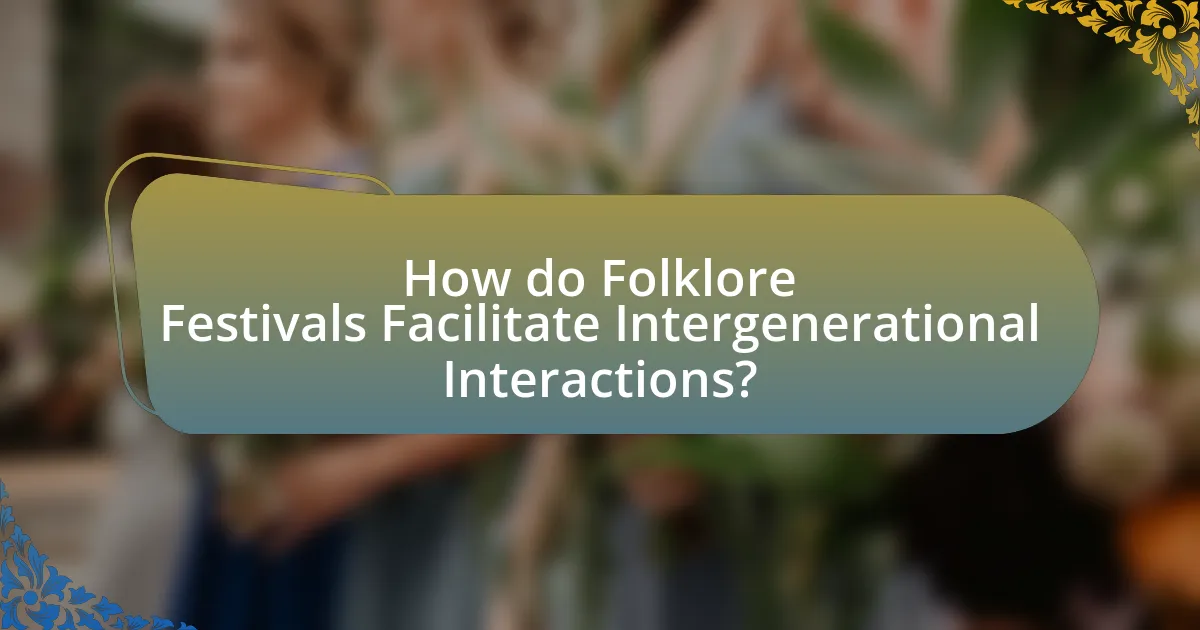 How do Folklore Festivals Facilitate Intergenerational Interactions?