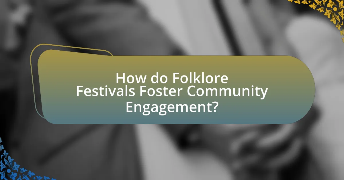 How do Folklore Festivals Foster Community Engagement?