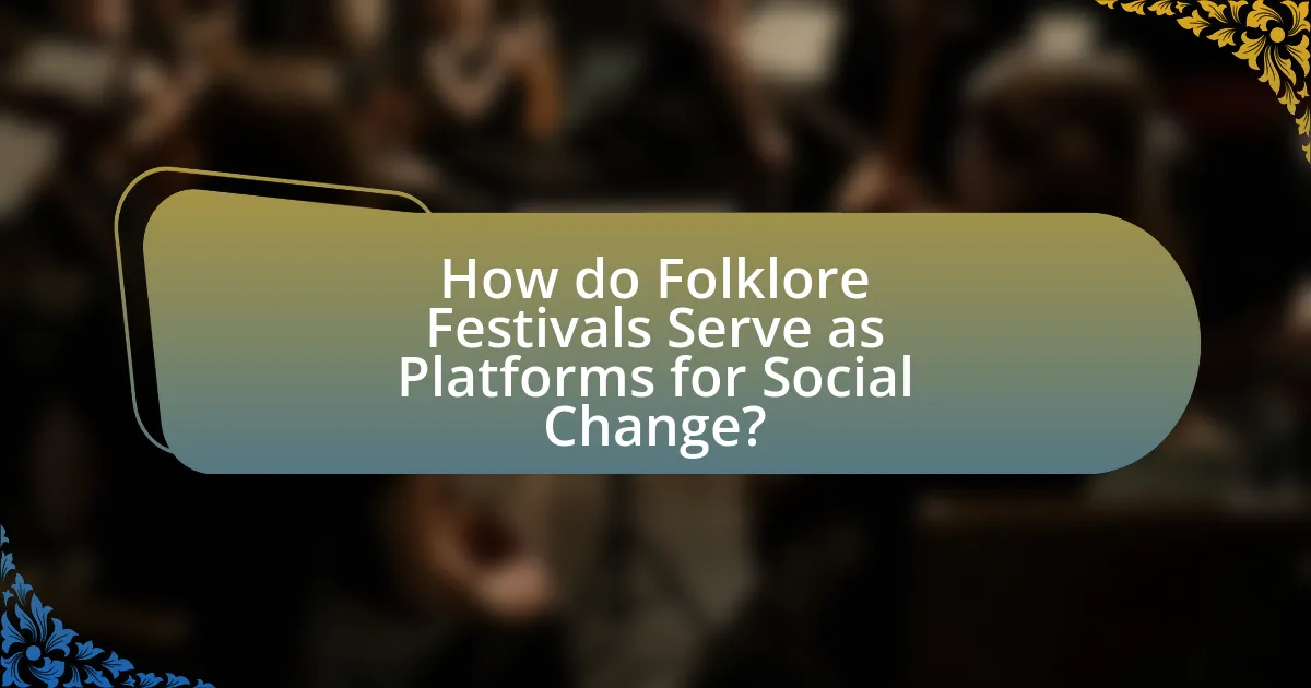 How do Folklore Festivals Serve as Platforms for Social Change?