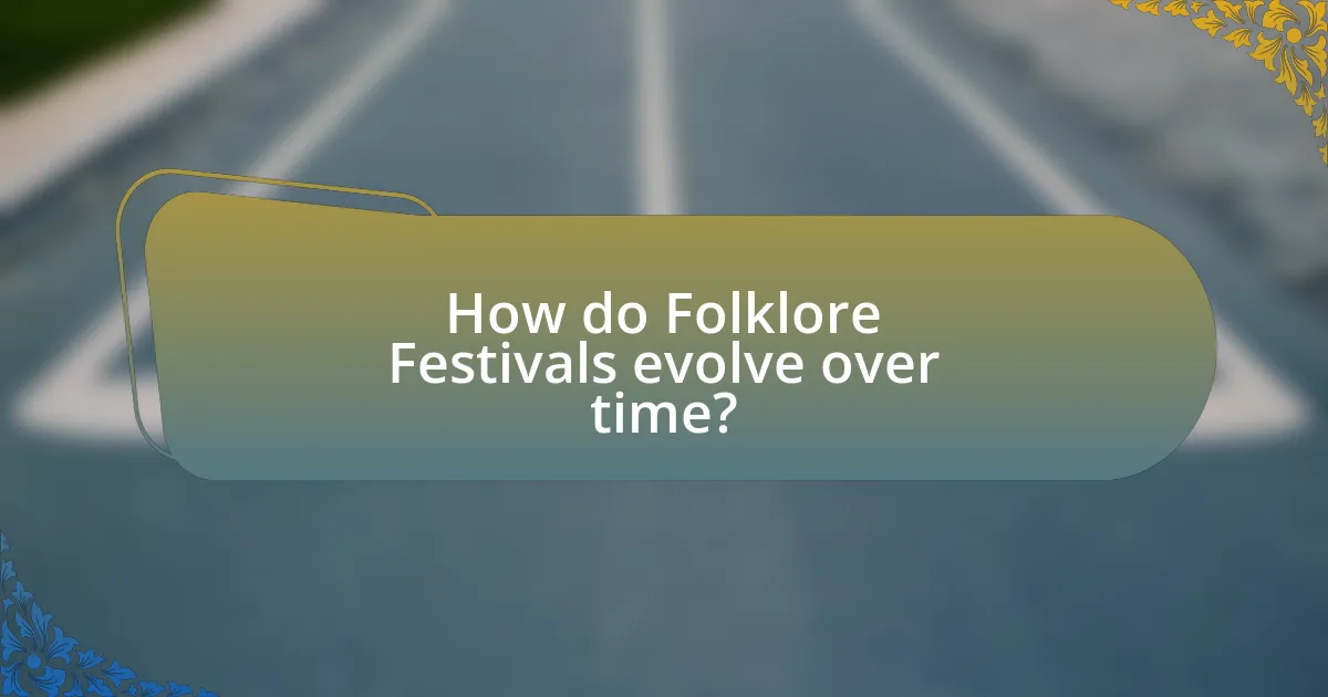 How do Folklore Festivals evolve over time?