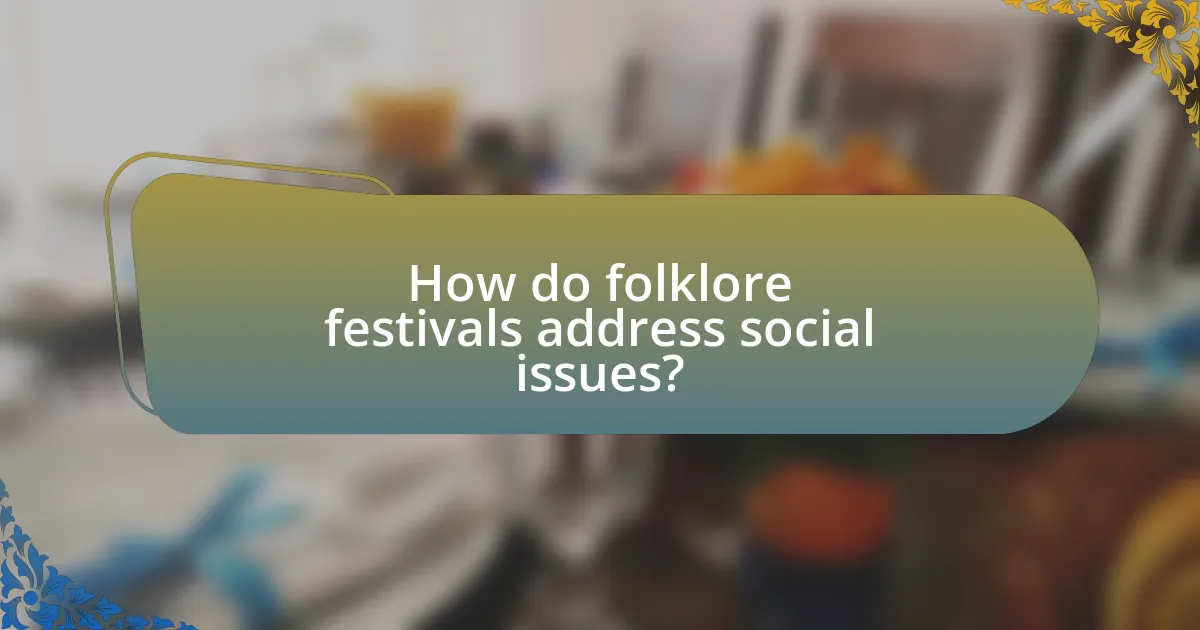 How do folklore festivals address social issues?