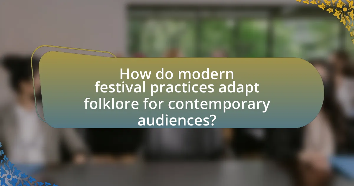 How do modern festival practices adapt folklore for contemporary audiences?