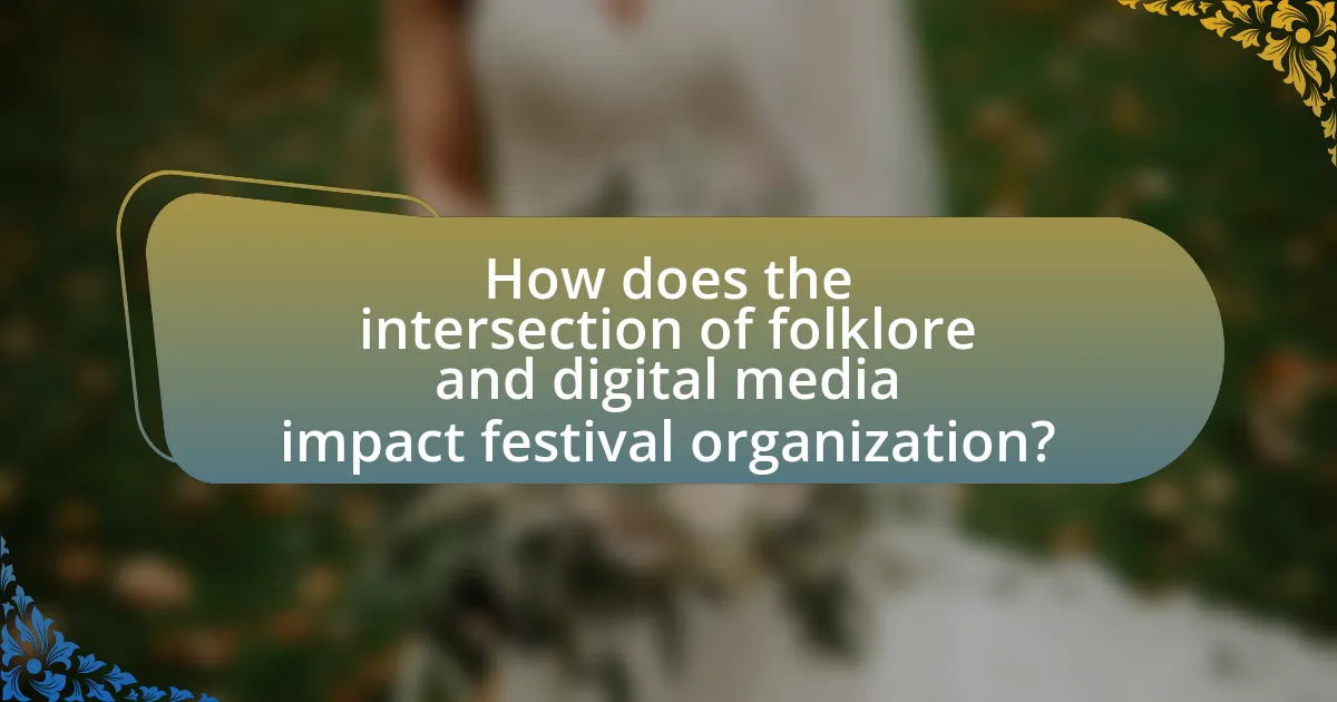 How does the intersection of folklore and digital media impact festival organization?