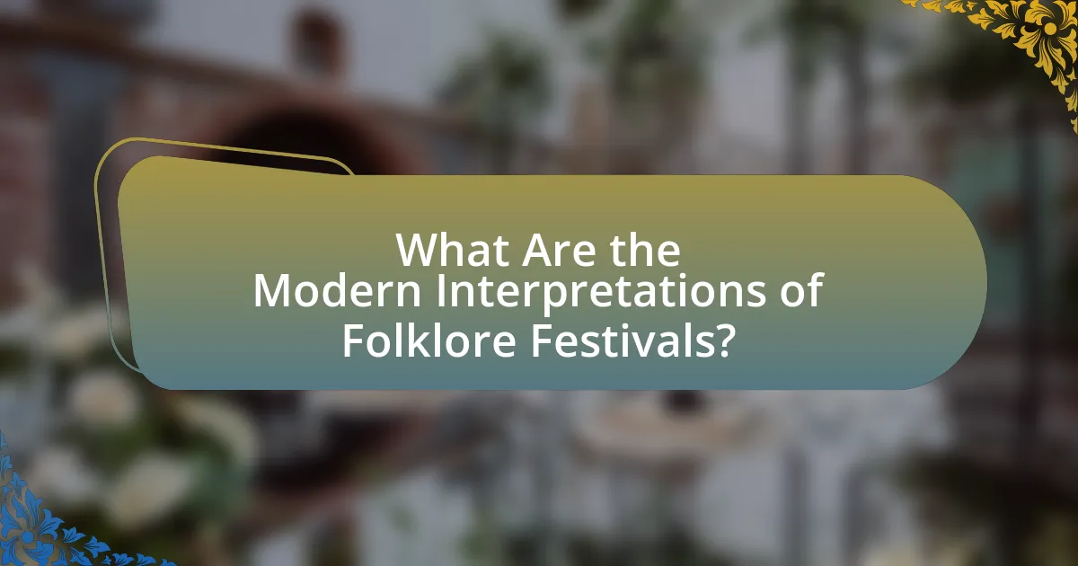 What Are the Modern Interpretations of Folklore Festivals?