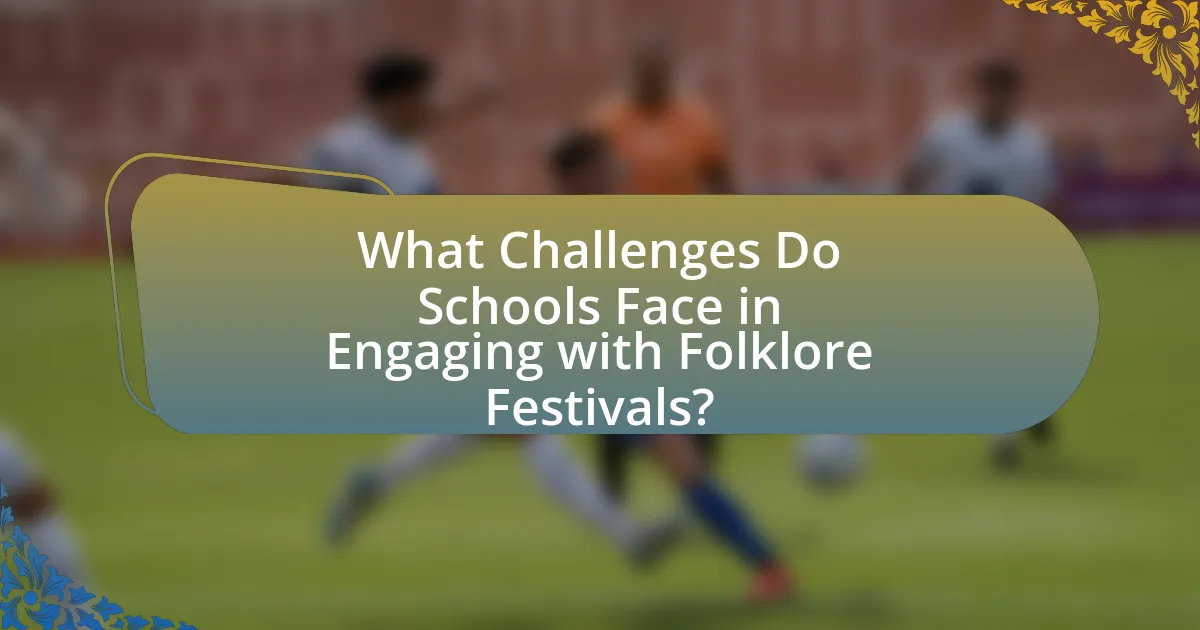 What Challenges Do Schools Face in Engaging with Folklore Festivals?