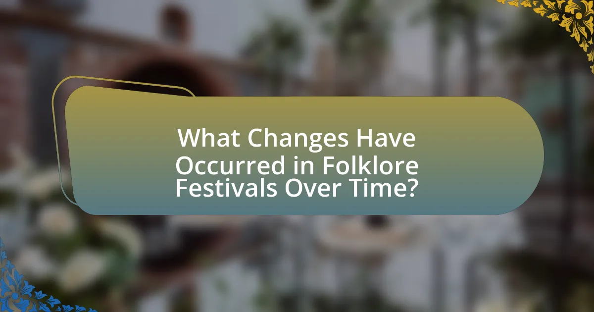 What Changes Have Occurred in Folklore Festivals Over Time?