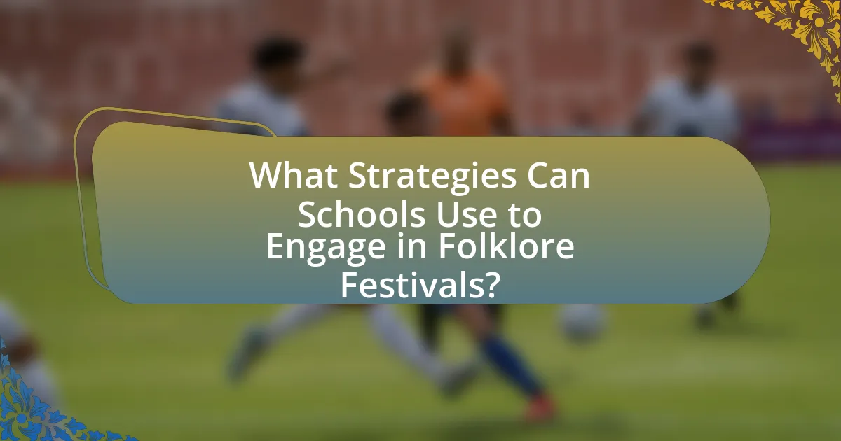 What Strategies Can Schools Use to Engage in Folklore Festivals?