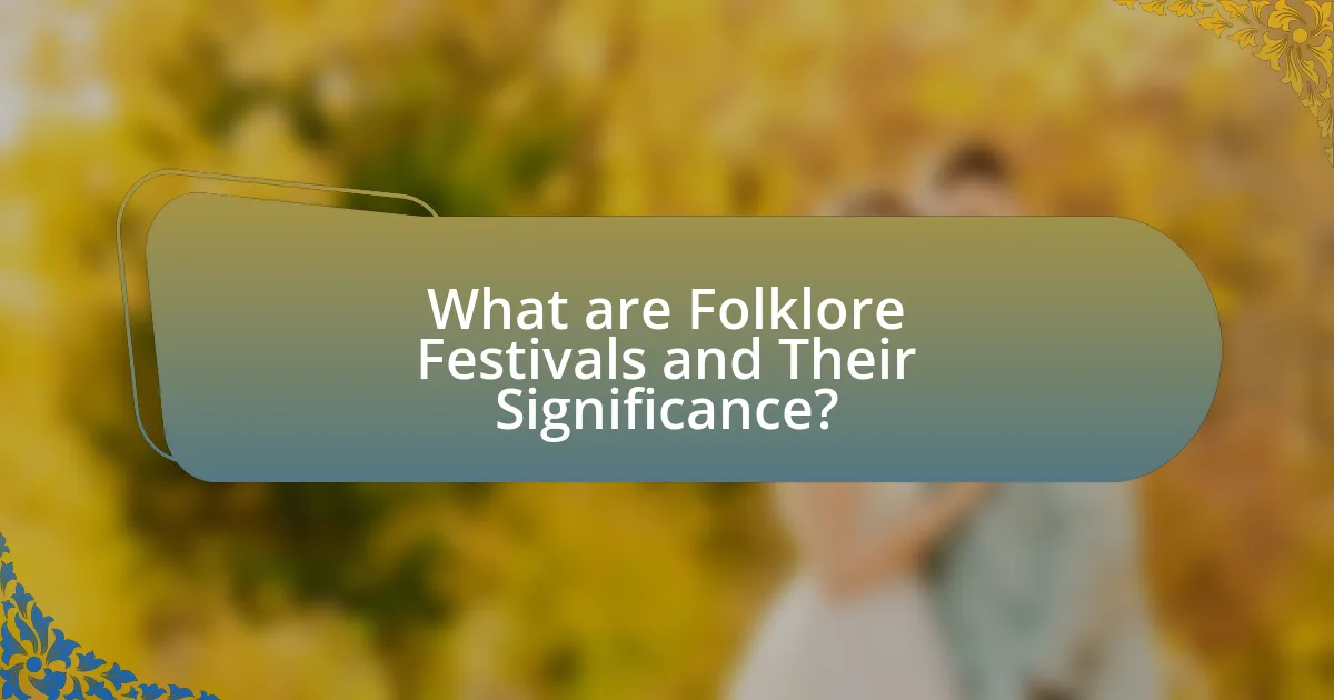 What are Folklore Festivals and Their Significance?