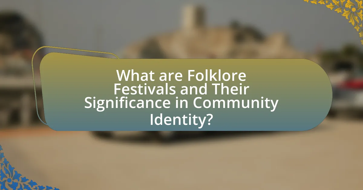 What are Folklore Festivals and Their Significance in Community Identity?