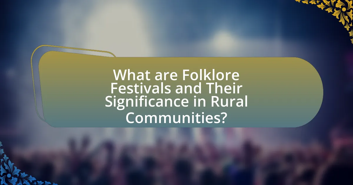 What are Folklore Festivals and Their Significance in Rural Communities?