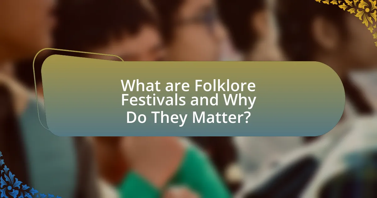 What are Folklore Festivals and Why Do They Matter?