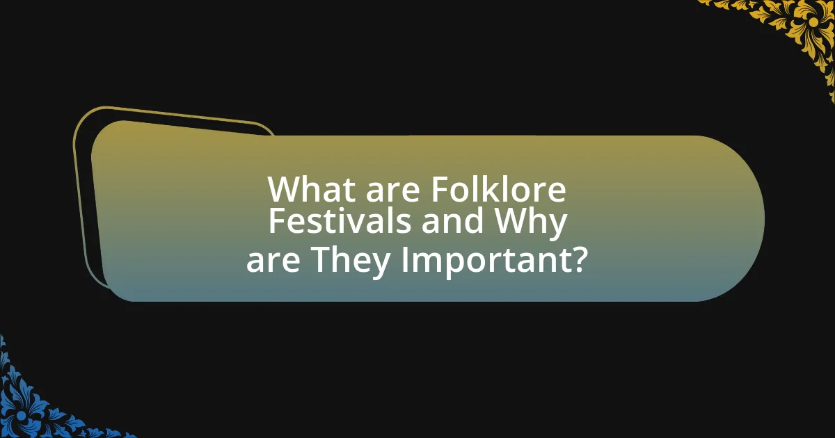 What are Folklore Festivals and Why are They Important?