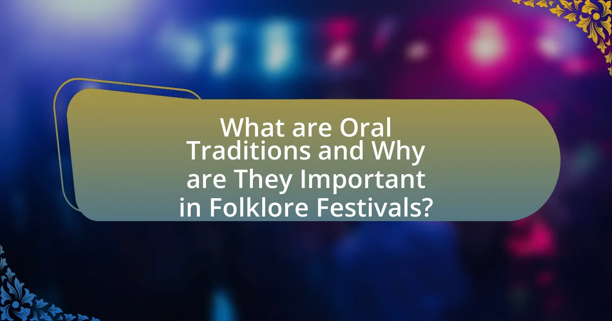 What are Oral Traditions and Why are They Important in Folklore Festivals?