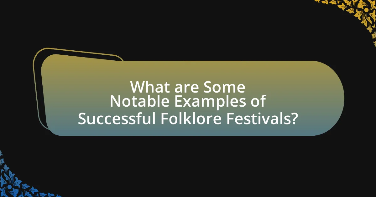 What are Some Notable Examples of Successful Folklore Festivals?