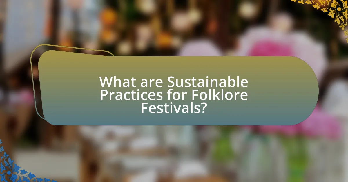 What are Sustainable Practices for Folklore Festivals?
