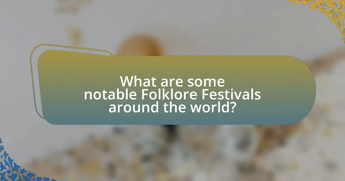 What are some notable Folklore Festivals around the world?
