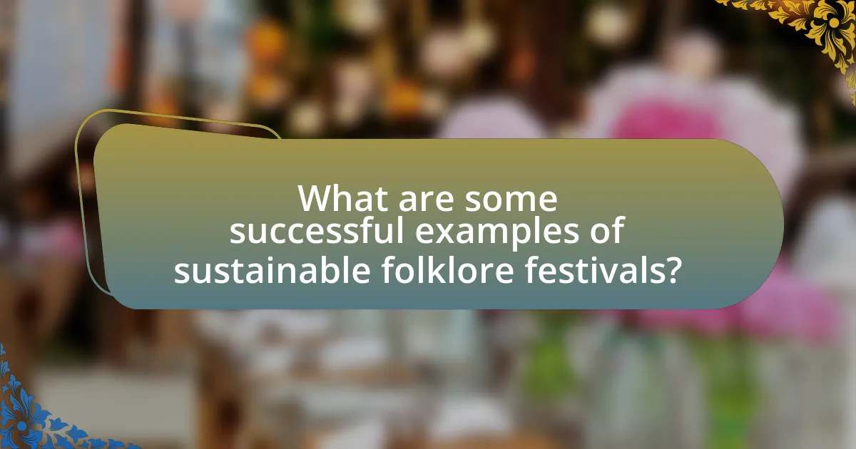 What are some successful examples of sustainable folklore festivals?