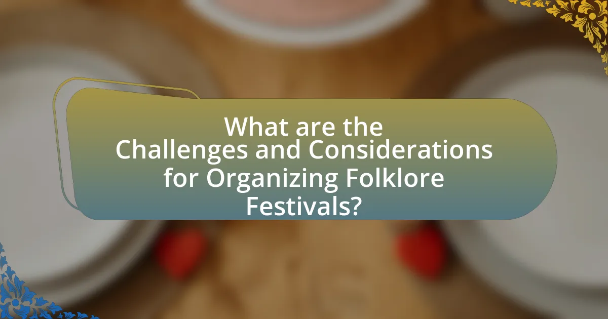What are the Challenges and Considerations for Organizing Folklore Festivals?